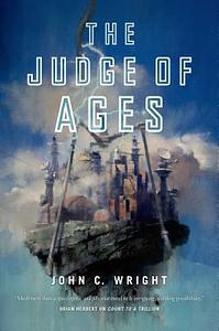 The Judge of Ages by John C. Wright