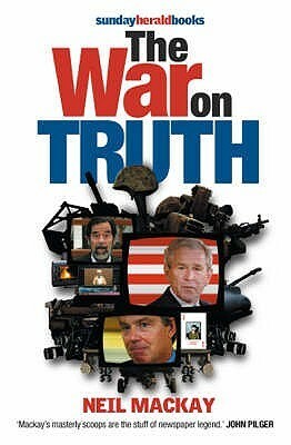 The War On Truth by Neil Mackay