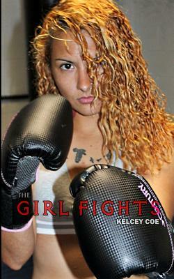 The Girl Fights by Kelcey Coe