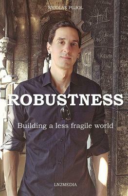 Robustness: Building a Less Fragile World by Nicolas Pujol