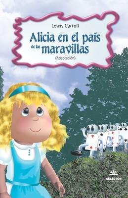 Alicia en el Pais de las Maravillas by Lewis Carroll