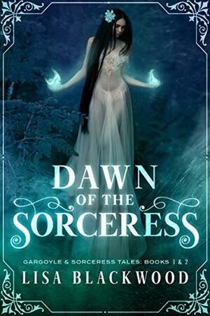 Dawn of the Sorceress: A Gargoyle and Sorceress Tale Prequel by Lisa Blackwood