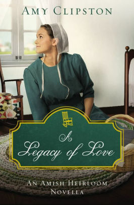 A Legacy of Love by Amy Clipston