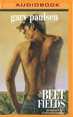 The Beet Fields: Memories of a Sixteenth Summer by Gary Paulsen