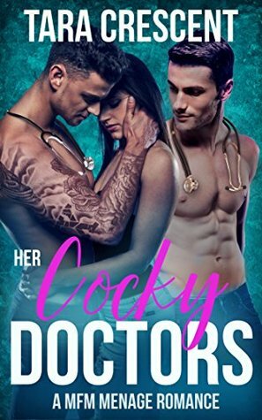 Her Cocky Doctors by Tara Crescent