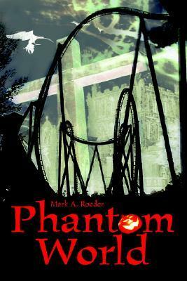 Phantom World by Mark A. Roeder