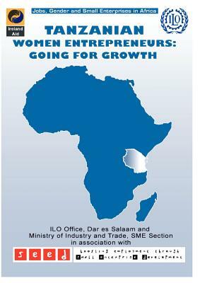 Tanzanian Women Entrepreneurs: Going for Growth by International Labour Office