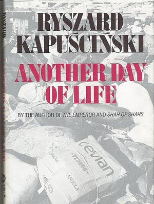 Another Day of Life by Ryszard Kapuściński
