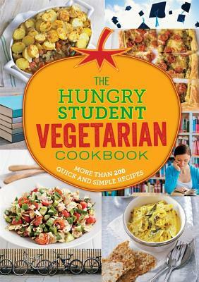 The Hungry Student Vegetarian: More Than 200 Quick and Simple Recipes by Spruce