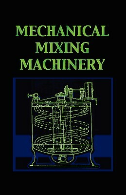 Mechanical Mixing Machinery (Chemical Engineering Series) by Leonard Carpenter