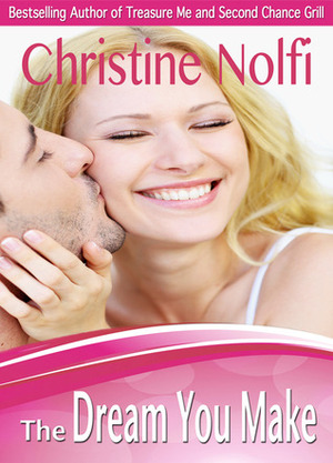 The Dream You Make by Christine Nolfi