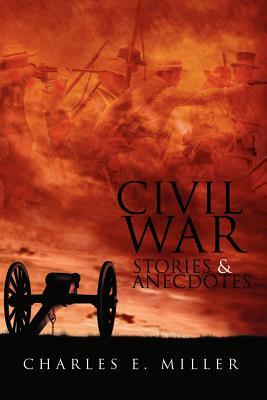 Civil War Stories & Anecdotes by Charles E. Miller