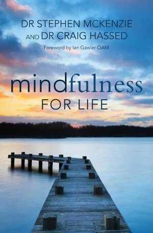 Mindfulness for Life by Craig Hassed, Stephen McKenzie