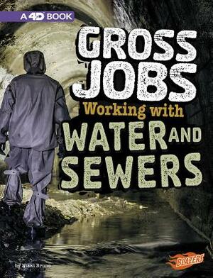 Gross Jobs Working with Water and Sewers: 4D an Augmented Reading Experience by Nikki Bruno