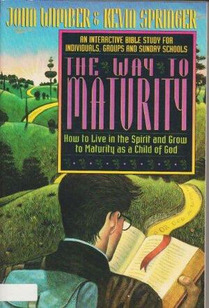 The Way to Maturity by John Wimber