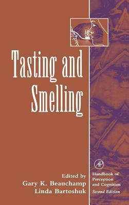 Tasting and Smelling. Handbook of Cognition and Perception by Linda Bartoshuk, Gary K. Beauchamp