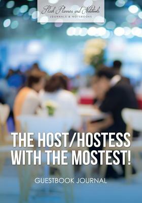 The Host / Hostess with the Mostest! Guestbook Journal by Flash Planners and Notebooks