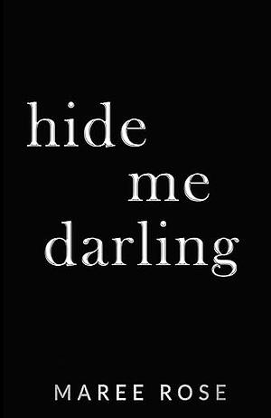 hide me darling by Maree Rose