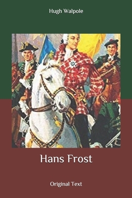 Hans Frost: Original Text by Hugh Walpole