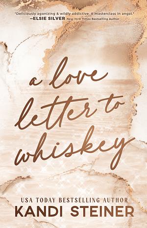 A Love Letter to Whiskey by Kandi Steiner