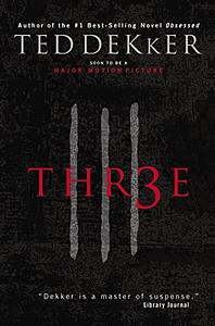 Thr3e by Ted Dekker