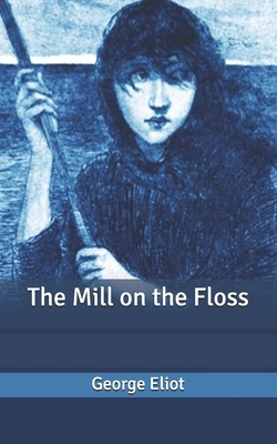 The Mill on the Floss by George Eliot