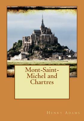 Mont-Saint-Michel and Chartres by Henry Adams