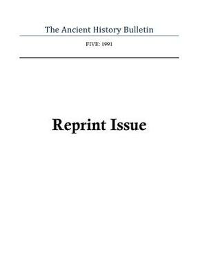 Ancient History Bulletin Volume Five: Reprint Issue by Timothy Howe