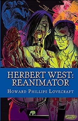 Herbert West: Reanimator Illustrated by H.P. Lovecraft