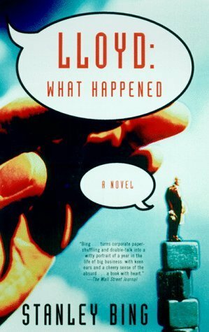 Lloyd: What Happened: A Novel of Business by Stanley Bing