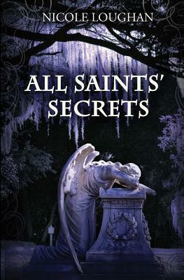 All Saints' Secrets by Nicole Loughan