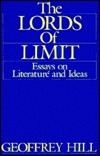 The Lords Of Limit: Essays On Literature And Ideas by Geoffrey Hill