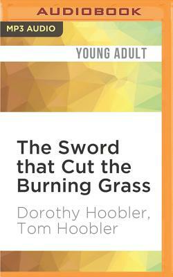 The Sword That Cut the Burning Grass by Dorothy Hoobler, Tom Hoobler