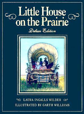 Little House on the Prairie: Deluxe Edition by Laura Ingalls Wilder