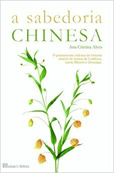 A Sabedoria Chinesa by Ana Cristina Alves