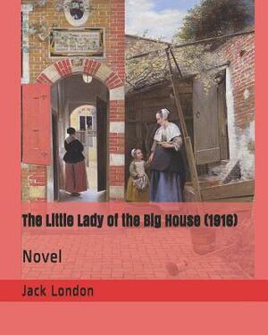 The Little Lady of the Big House (1916): Novel by Jack London