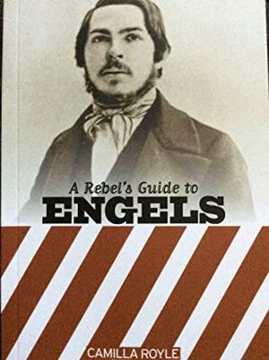 A Rebel's Guide to Engels by Camilla Royle