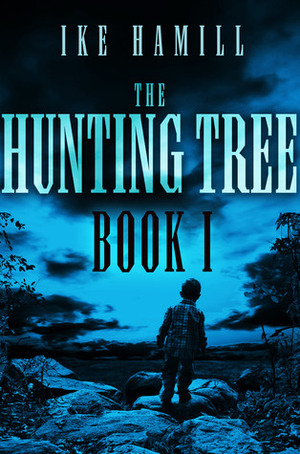 The Hunting Tree - Book One by Ike Hamill