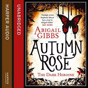 Autumn Rose by Abigail Gibbs