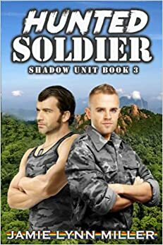 Hunted Soldier by Jamie Lynn Miller