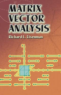 Matrix Vector Analysis by Richard L. Eisenman