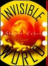 Invisible World by Stuart Archer Cohen