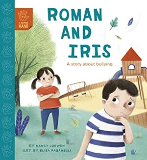 Roman and Iris (Lerner edition): A Story about Bullying by Elisa Paganelli, Nancy Loewen