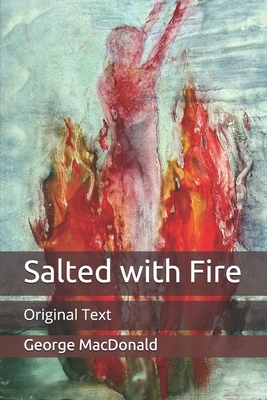 Salted with Fire: Original Text by George MacDonald