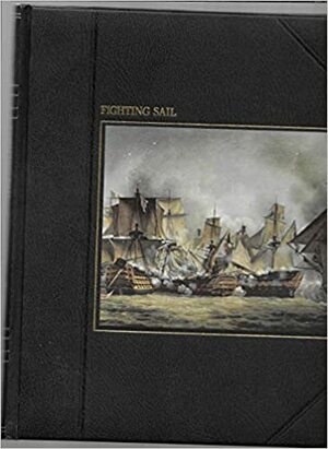 Fighting Sail by A.B.C. Whipple, John Horace Parry, Antony Preston, Christopher Lloyd, Peter Whitlock, Edward Hunter Holmes Archibald