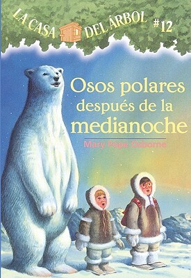 Osos Polares Despues de la Medianoche (Polar Bears Past Bedtime) by Mary Pope Osborne