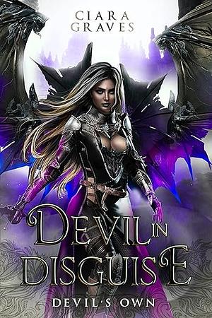 Devil in Disguise: A Devils and Fallen Angels Story by Ciara Graves