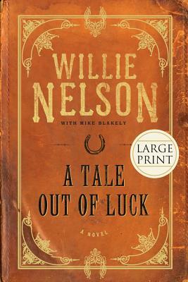 A Tale Out of Luck by Willie Nelson, Mike Blakely