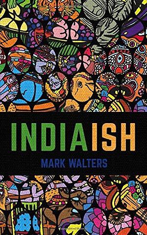 India(ish): The Vindaloo Of Travel Books by Mark Walters