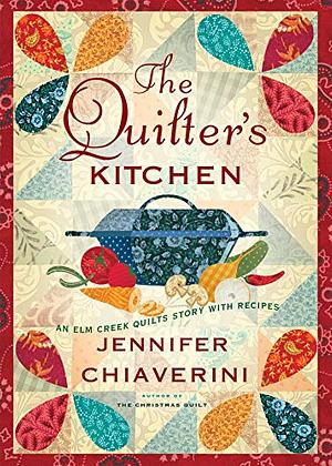 The Quilter's Kitchen: An ELM Creek Quilts Novel with Recipes (13) by Jennifer Chiaverini